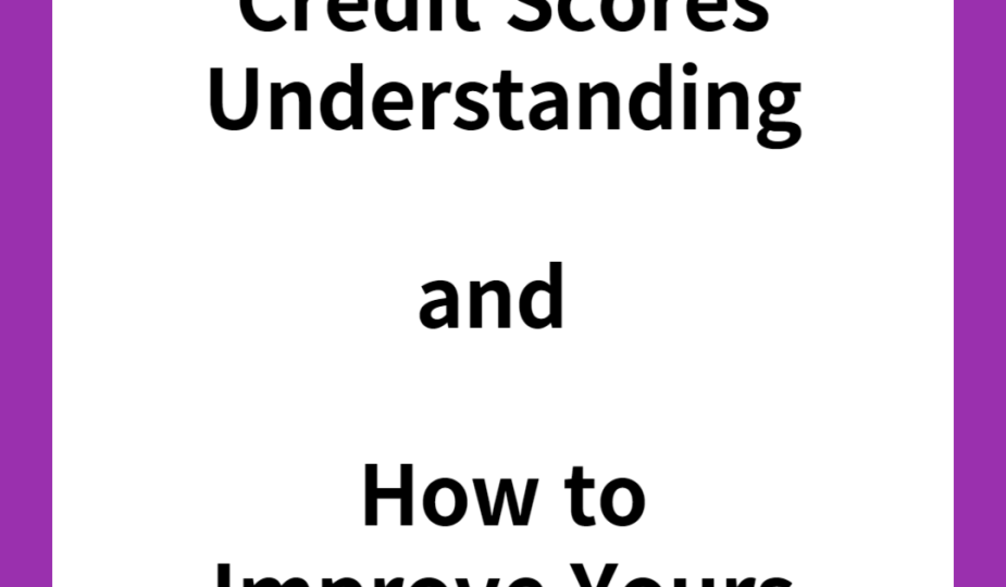 Credit Scores Understanding and How to Improve Yours