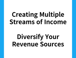 Creating Multiple Streams of Income: Diversify Your Revenue Sources