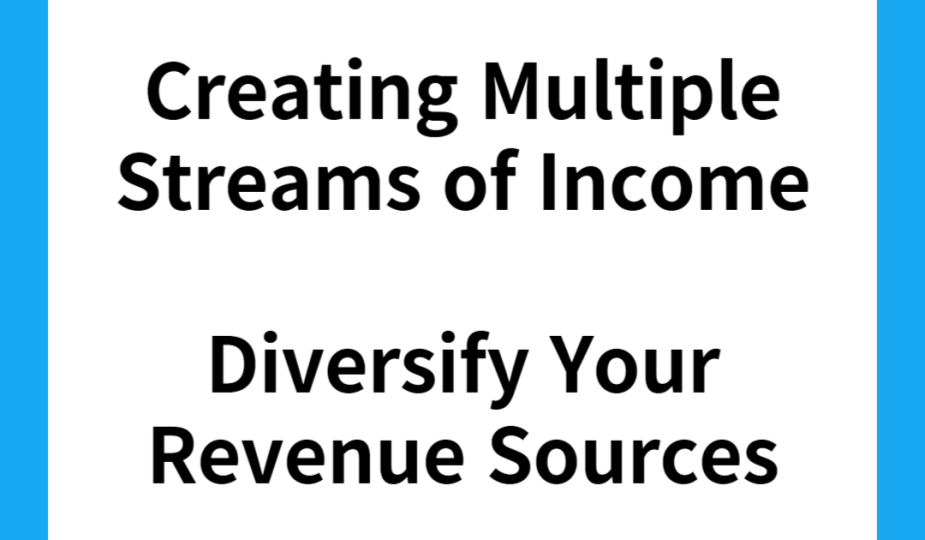 Creating Multiple Streams of Income: Diversify Your Revenue Sources