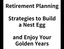 Retirement Planning: Strategies to Build a Nest Egg and Enjoy Your Golden Years