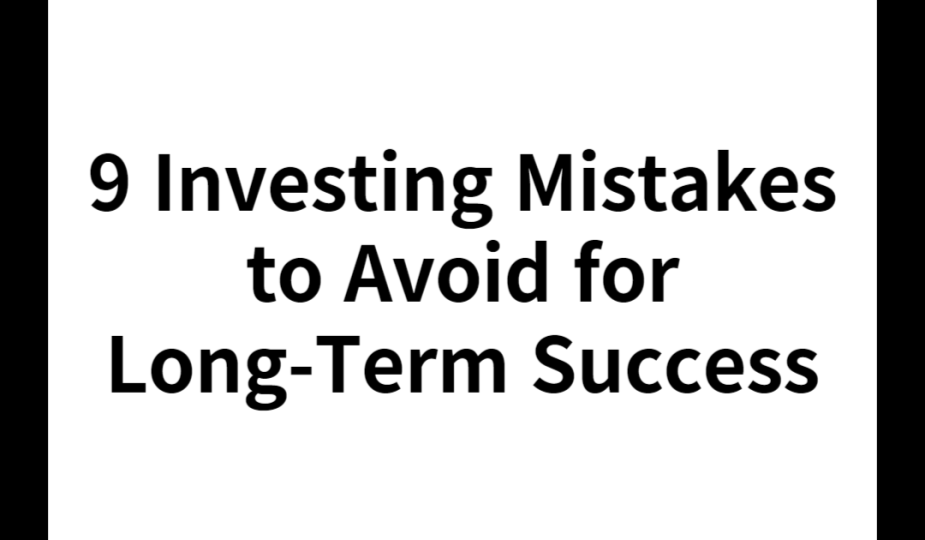 9 Investing Mistakes to Avoid for Long-Term Success