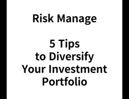 Risk Manage : 5 Tips to Diversify Your Investment Portfolio